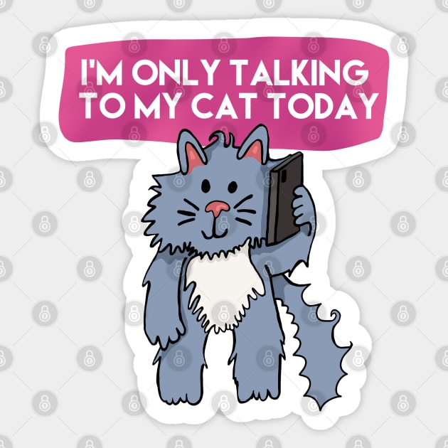 I'm Only Talking To My Cat Today Sticker by wildjellybeans